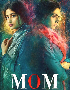MOM Movie Review, Rating, Story, Cast and Crew MOM Movie Review, Rating, Story, Cast and Crew