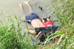 mexico, El Salvador, shocking photo of drowned father and daughter highlights perils facing by many migrants, Mexico border