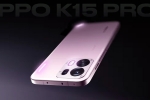 Oppo K15 Pro Series features, Oppo K15 Pro Series variants, oppo k15 pro series to be launched in india, Tasks