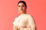 Samantha skin related issue, Samantha health issues, samantha s health worrying filmmakers, Tollywood actress