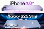 Samsung Galaxy S25 Slim, iPhone 17 Air and Samsung Galaxy S25 Slim launch, iphone 17 air and samsung galaxy s25 slim to get smaller batteries, Wide angle