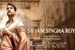 Shyam Singha Roy breaking news, Shyam Singha Roy latest, nani has high hopes on shyam singha roy, Tuck jagadish