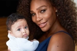 Alexis Olympia, Serena Williams motherhood, motherhood has intensified fire in the belly williams, Grand slam tournament